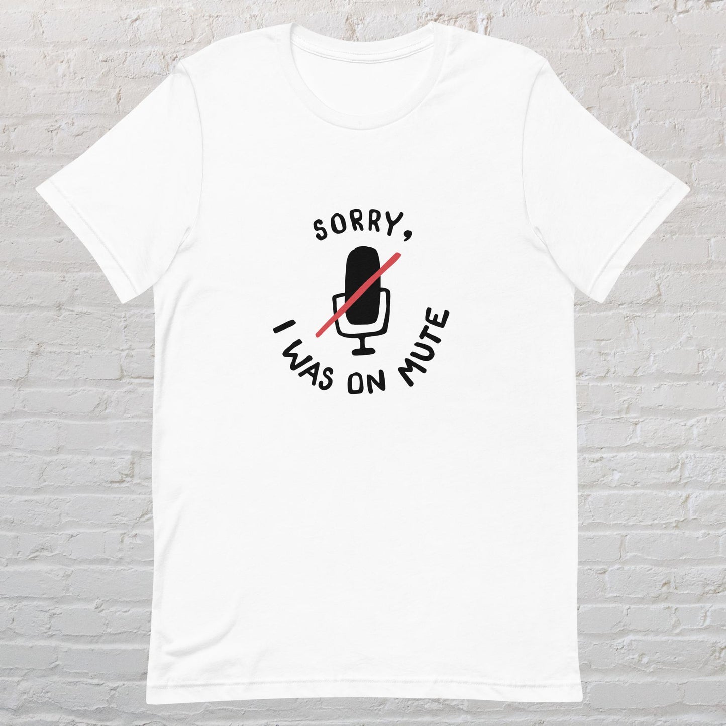 Sorry, I was on Mute T-Shirt